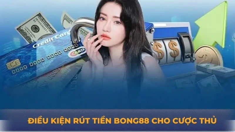 Rút tiền Bong88 - Hướng dẫn rút nhanh chóng và hiệu quả 13 Rút tiền Bong88 – Hướng dẫn rút nhanh chóng và hiệu quả